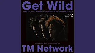 Get Wild - 2023 REMASTER -