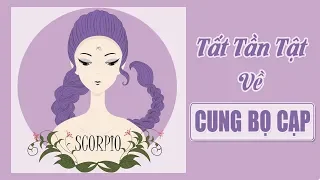 Cung Bọ Cạp, Tất tần tật về cung Bọ Cạp, Thiên Yết, Scorpio. Tiết lộ bí mật hấp dẫn về cung Bọ Cạp