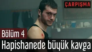 Çarpışma 4. Bölüm - Hapishanede Büyük Kavga