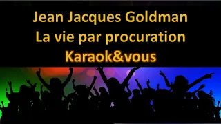 Karaoké Jean Jacques Goldman - La vie par procuration