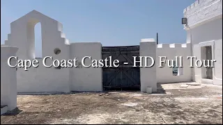 Cape Coast Castle | Full HD Tour | Updated 2024