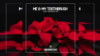 Me & My Toothbrush - Just Release Me