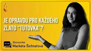 Pro koho ZLATO dává smysl? - Markéta Šichtařová | FireGOLD