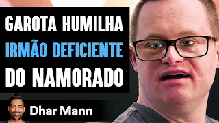 Garota Humilha Irmão DEFICIENTE DO Namorado | Dhar Mann