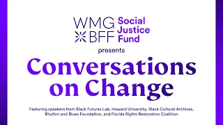 Warner Music Group / Blavatnik Family Foundation Social Justice Fund’s Conversations on Change