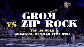 Grom vs Zip Rock ▷ Top16 BREAKING SUMMER FEST 2023