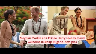 Meghan Markle and Prince Harry receive warm welcome in Abuja Nigeria. new pics