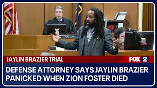 Jaylin Brazier panicked when Zion Foster died, defense attorney says