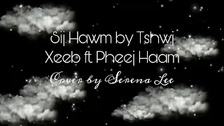 Sij hawm by Tshwj Xeeb ft. Pheej Haam (Cover by Serena Lee)