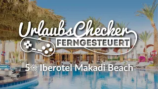 5☀ Iberotel Makadi Beach | Makadi Bay | UrlaubsChecker ferngesteuert