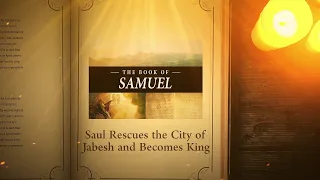 1 Samuel 10:9 - 11:15: Saul Rescues the City of Jabesh | Bible Stories