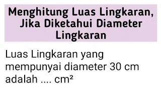 Rumus Cara Menghitung Luas Lingkaran Jika yang Diketahui adalah Diameter Lingkaran 30 cm