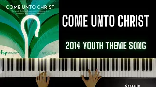 Come Unto Christ - 2014 Youth Theme Song | Piano Cover & Tutorial