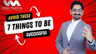 Avoid these 7 things to be Successful | Rich and Successful | Vishal Manocha