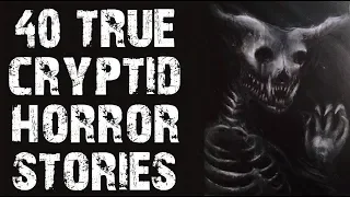 40 TRUE Terrifying Crytpids & Deep Woods Horror Stories | Mega Compilation | (Scary Stories)