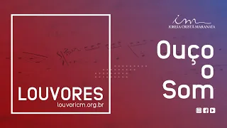 LOUVOR NOVO - Ouço o Som - Igreja Cristã Maranata