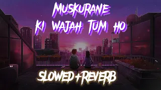 Muskurane ki wajah tum ho [Slowed + Reverb] Arijit Singh | Bollywood hindi lofi songπ