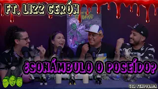 Se me subió el muerto  - EP08 ¿Sonámbulo o poseído? Lizz Cerón contesta tus dudas