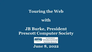 Touring the Web, JB Burke - APCUG Wednesday Workshop 6-8-22