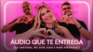 ÁUDIO QUE TE ENTREGA - LÉO SANTANA, MC DON JUAN E MARI FERNANDEZ | Coreografia - Lore Improta