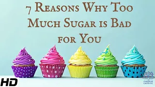 7 Reasons Why Too Much Sugar Is Bad For You