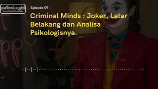 Criminal Minds : Joker, Latar Belakang dan Analisa Psikologisnya. (Podcast Psikologi)