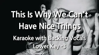 This Is Why We Can't Have Nice Things (Lower Key -3) Karaoke with Backing Vocals