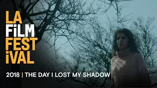 THE DAY I LOST MY SHADOW trailer | 2018 LA Film Festival - Sept 20-28