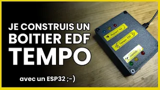 Je fabrique un boitier EDF TEMPO : couleur du jour avec un ESP32, projet et tuto complet.
