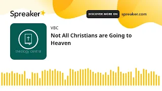 Not All Christians are Going to Heaven