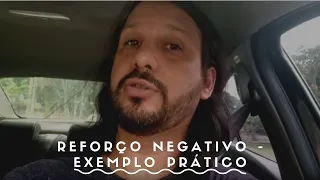 Reforço negativo - exemplo prático