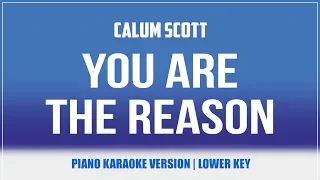 You Are The Reason (Piano Version) (Karaoke Lower Key) - Calum Scott