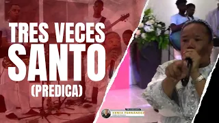 TRES VECES SANTO (PREDICA) - PASTORA KENIA FERNANDEZ