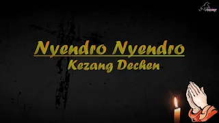 Nyendro Nyendro by Kezang Dechen Lyrics(Black Horse Production)