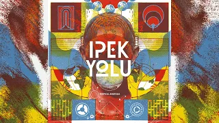 Ipek Yolu - Tropical Anatolia (Full Album 2021)