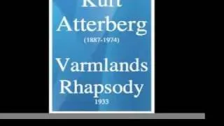 Kurt Atterberg (1887-1974) : Varmlands Rhapsody (1933)