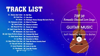 Top 30 Romantic Classical Love Songs: Soft, Relaxing Guitar Music for Intimate Moments