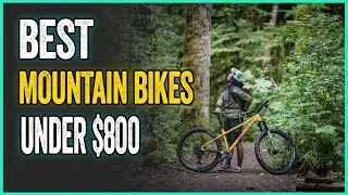 Best Mountain Bikes Under $800