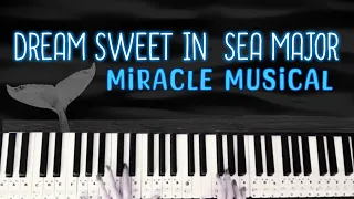 Dream Sweet in Sea Major - Miracle Musical (piano cover)