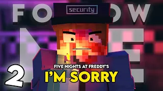 FNAF : I'M SORRY ( FOLLOW ME ) Part 2 - Minecraft Animation