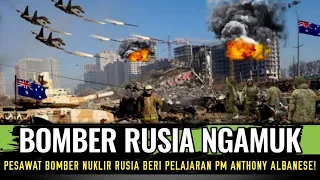 PESAWAT BOMBER NUKLIR RUSIA NGAMUK DIATAS PANGKALAN AUSTRALIA, BERI PELAJARAN ANTHONY ALBANESE..!!!