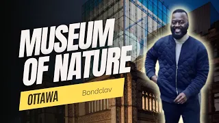 24-Hour Challenge: Ottawa's Museum of Nature - Part 2