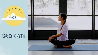 Day 23 - Dedicate |  BREATH - A 30 Day Yoga Journey