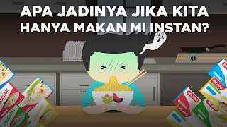 Apa Jadinya Jika Kita Cuma Makan Mi Instan?