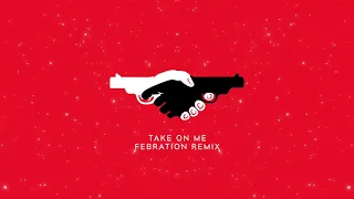 a-ha - Take On Me (Febration Remix)