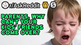 Real Reason Why Your Friends Can't Come Over (Parents Of r/AskReddit)