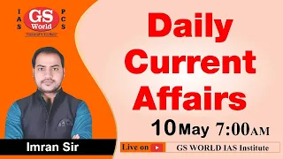 Current Affairs : Daily For All Competitive Exams | 10-May 2021 (7:00 am) By Imran Sir