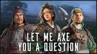 LET ME AXE YOU A QUESTION - Dynasty Mode - Total War: Three Kingdoms!