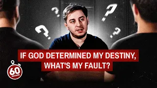 If God Determined My Destiny, What's My Fault?