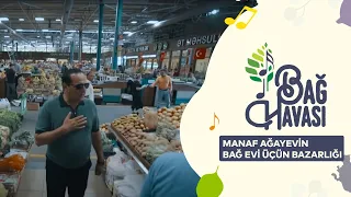 Manaf Ağayevin Bağ Evi Üçün Bazarlığı | Bağ Havası 19.06.2021